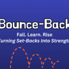Bounce-Back: Fall.Learn. Rise, Turning set-backs into strengths!
